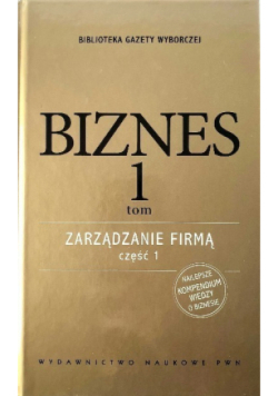 Biznes Tom 1 Zarządzaniem firmą Część 1
