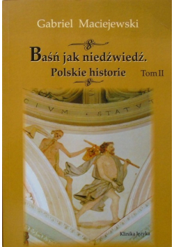 Baśń jak niedźwiedź Tom II Polskie historie