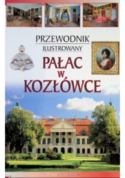 Przewodnik ilustrowany Pałac w Kozłówce