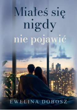 Miałeś się nigdy nie pojawić