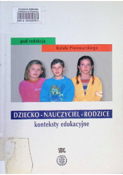 Dziecko - Nauczyciel - Rodzice konteksty edukacyjne