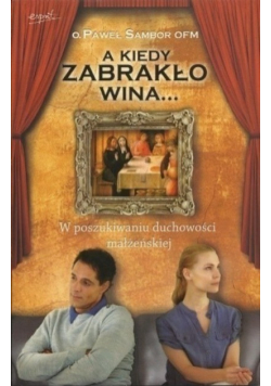 A kiedy zabrakło wina