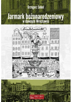 Jarmark bożonarodzeniowy w dawnym Wrocławiu