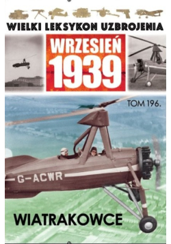 Wielki Leksykon Uzbrojenia Wrzesień 1939 Tom 196 Wiatrakowce
