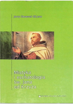 Mistyka i eschatologia św. Jana od Krzyża