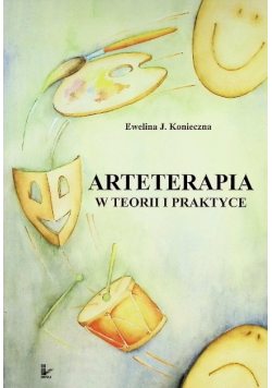 Arteterapia w teorii i praktyce