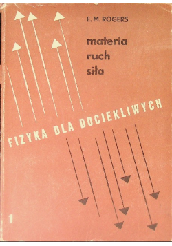 Fizyka dla dociekliwych materia ruch siła Część I
