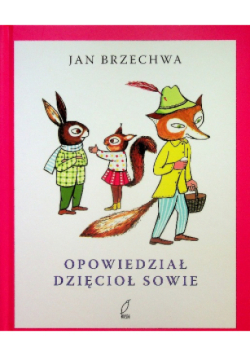 Opowiedział dzięcioł sowie