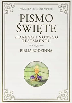 Pismo Święte Starego i Nowego Testamentu Biblia Rodzinna
