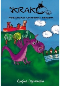 Kraków poznawany umysłem i sercem