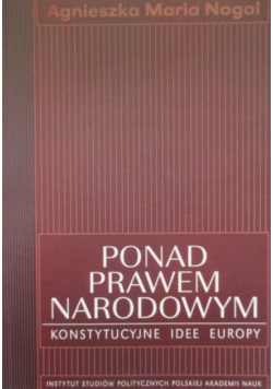 Ponad prawem narodowym. Konstytucyjne idee Europy