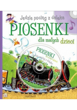 Piosenki dla małych dzieci. Jedzie pociąg z daleka
