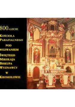 800 lecie kościoła parafialnego pod wezwaniem świętego Mikołaja biskupa wyznawcy w Kromołowie