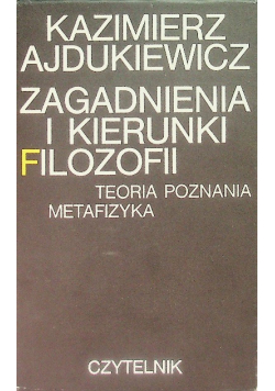 Zagadnienia i kierunki filozofii Teoria Poznania Metafizyka