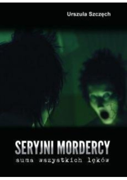 Seryjni mordercy  suma wszystkich lęków