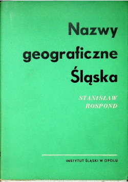 Nazwy geograficzne Śląska Tom I