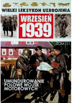 Wielki leksykon uzbrojenia Wrzesień 1939 Tom 111 Umundurowanie polowe wojsk motorowych