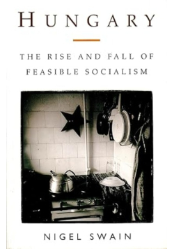 Hungary: The Rise and Fall of Feasible Socialism