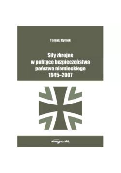 Siły zbrojne w polityce bezpieczeństwa państwa niemieckiego 1945-2007