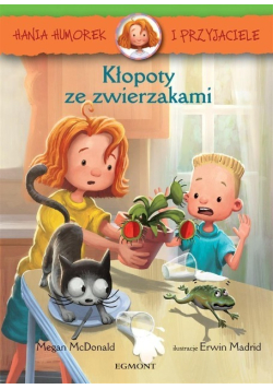 Hania Humorek i przyjaciele Kłopoty ze zwierzakami