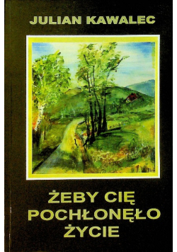 Żeby cię pochłonęło życie
