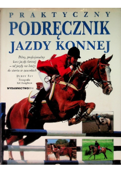 Praktyczny podręcznik jazdy konnej