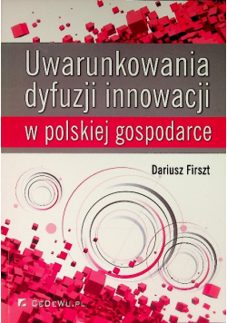 Uwarunkowania dyfuzji innowacji w polskiej gospodarce