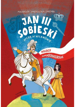 Polscy superbohaterowie Król Jan III Sobieski