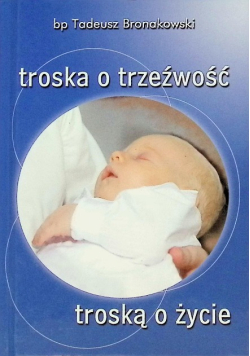 Troska o trzeźwość troską o życie