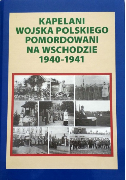 Kapelani wojska polskiego pomordowani na wschodzie 1940-1941
