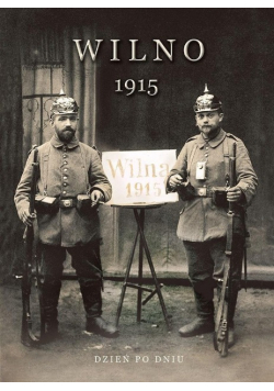 Wilno 1915. Dzień po dniu