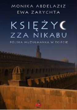 Księżyc zza nikabu. Polska muzułmanka w Egipcie