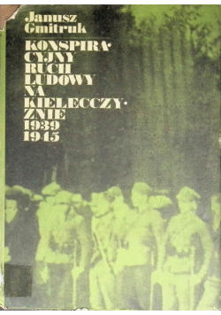 Konspiracyjny ruch ludowy na Kielecczyźnie 1939 1945