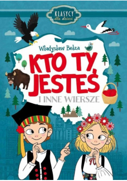 Kto ty jesteś i inne wiersze klasycy dla dzieci