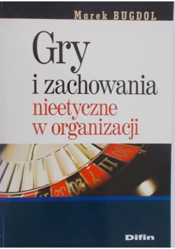 Gry i zachowania nieetyczne w organizacji