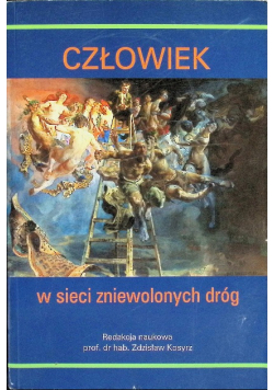 Człowiek w sieci zniewolonych dróg
