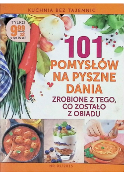 101 pomysłów na pyszne dania zrobione z tego, co zostało z obiadu