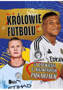 Królowie futbolu. 51 opowieści o niezwykłych piłkarzach