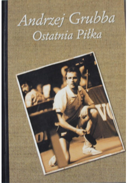 Andrzej Grubba. Ostatnia Piłka
