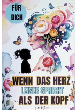 Wenn das Herz leiser spricht als der Kopf
