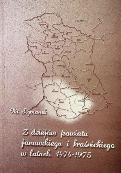 Z dziejów powiatu janowskiego i kraśnickiego w latach 1474 - 1975
