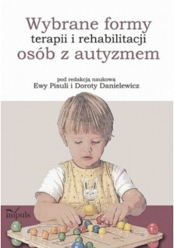 Wybrane formy terapii i rehabilitacji osób z autyzmem