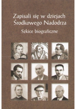 Zapisali się w dziejach Środkowego Nadodrza , szkice biograficzne