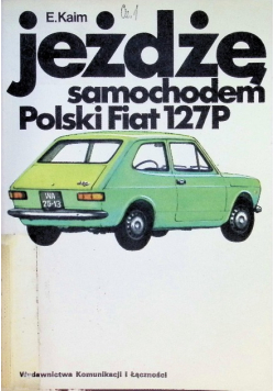 Jeżdżę samochodem Polski Fiat  127P
