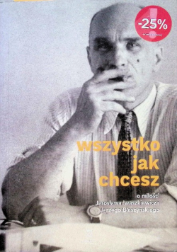 Wszystko jak chcesz o miłości Jarosława Iwaszkiewicza i Jerzego Błeszyńskiego