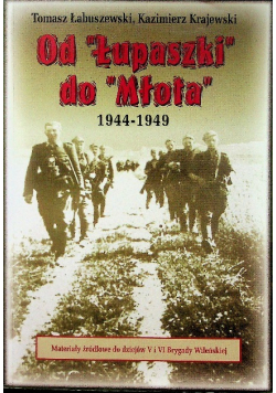 Od " Łupaszki" do "Młota" 1944-1949