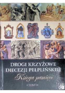 Drogi krzyżowe diecezji pelplińskiej księga pamięci