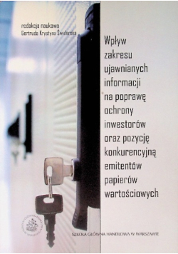 Wpływ zakresu ujawnianych informacji na poprawę ochrony inwestorów oraz pozycję konkurencyjną emitentów papierów wartościowych