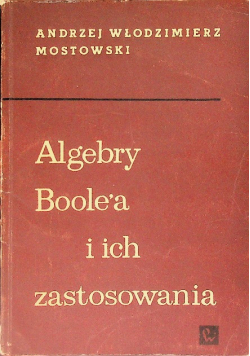 Algebra Boolea i ich zastosowania