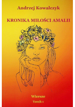Kronika miłości Amalii Wiersze Tomik 1